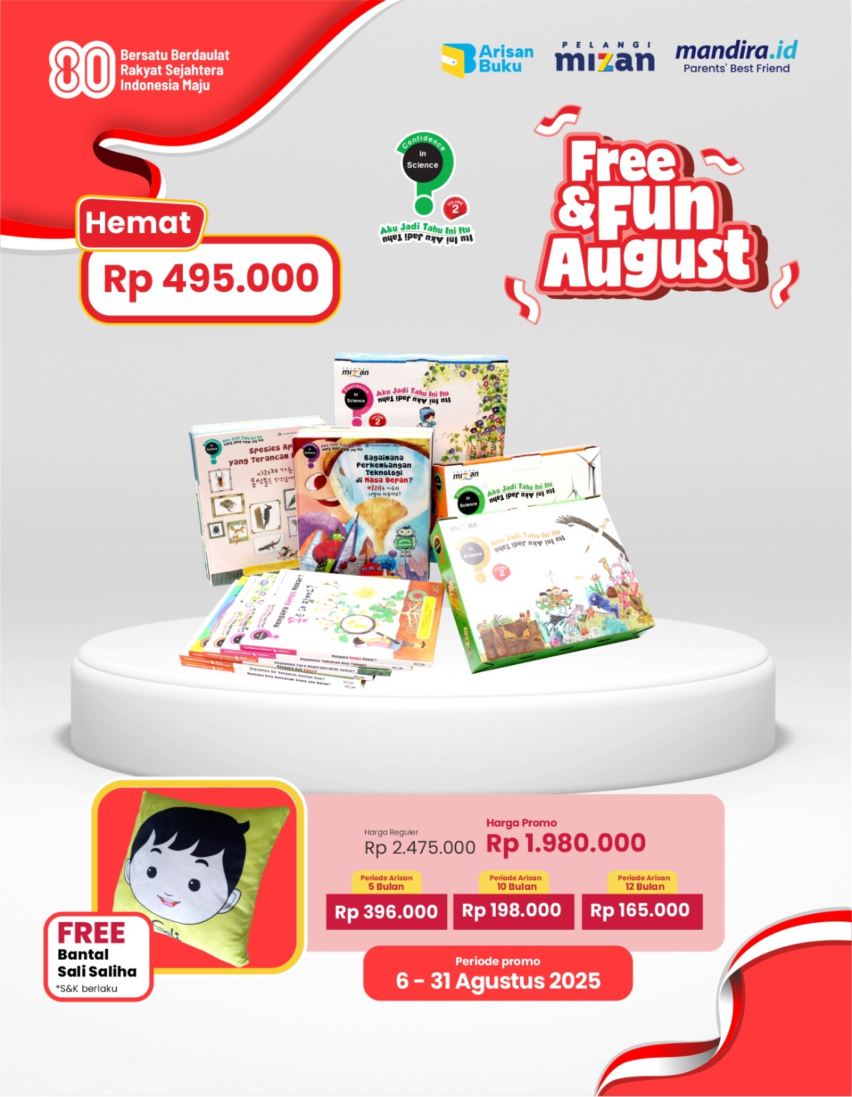 Promo Free & Fun August Confidence in Science Volume 1 Arisan dengan pilihan periode arisan 5 bulan, 10 bulan, dan 12 bulan mulai dari harga Rp. 420.000 sampai dengan Rp. 175.000 free Bantal Sali Saliha dengan Periode 06 - 31 Agustus 2025