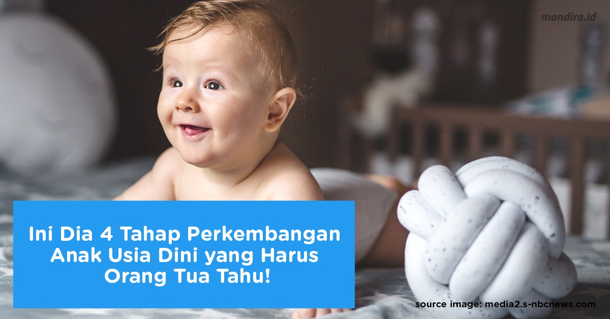 Ini Dia 4 Tahap Perkembangan Anak Usia Dini yang Harus Orang Tua Tahu